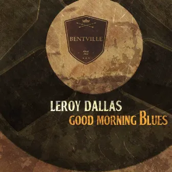 Good Morning Blues by Leroy Dallas