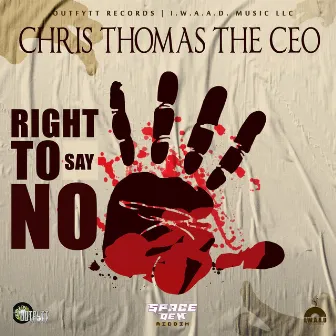 Right To Say No by Chris Thomas the CEO