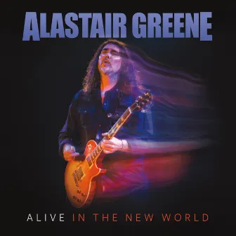 Alive in the New World (Live) by Alastair Greene