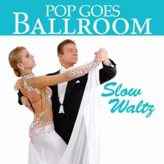 Pop Goes Ballroom: Slow Waltz by Count Dee's Dancesport Unlimited