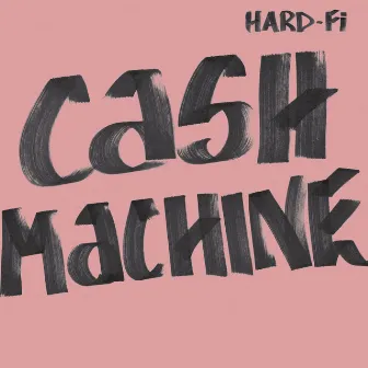 Cash Machine [Re-Release] by Hard-Fi