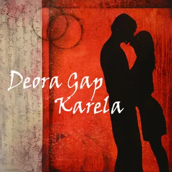 Deora Gap Karela by Gopi Ji