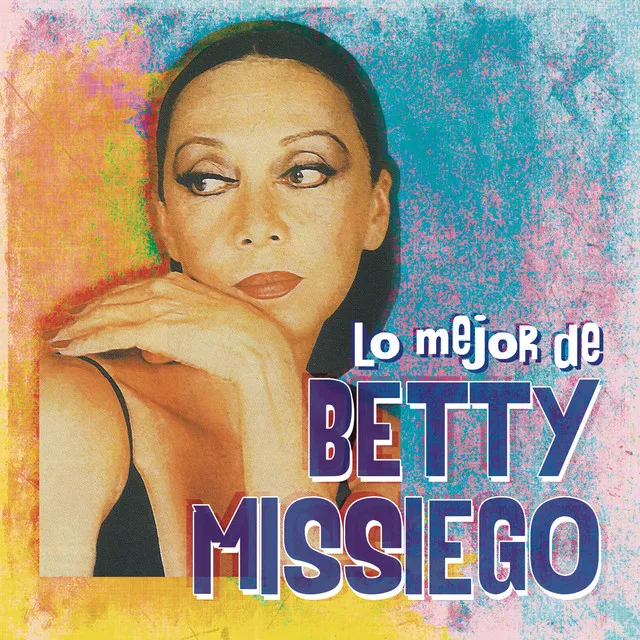 Lo Mejor de Betty Missiego