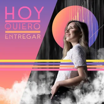 Hoy Quiero Entregar by Cindy Esparza