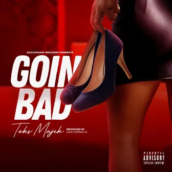 Goin' Bad by Toks Majek