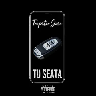 Tu Seata by Trapstar Jase