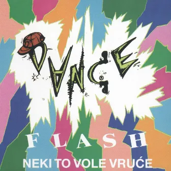 Dance Flash by Neki to vole vruće