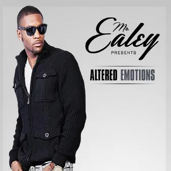 Alterd Emotions by Mr. Ealey