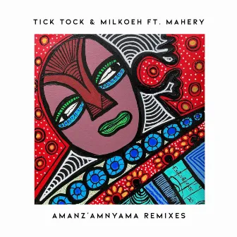 Amanz'amnyama Remixes by Tick Tock