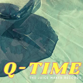 Q-Time by The Juice Maker Records