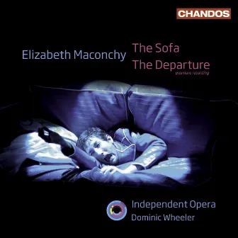 Maconchy, E.: Sofa (The) / The Departure [Opera] by Elizabeth Maconchy