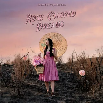 Rose Colored Dreams by Eva and the Vagabond Tales