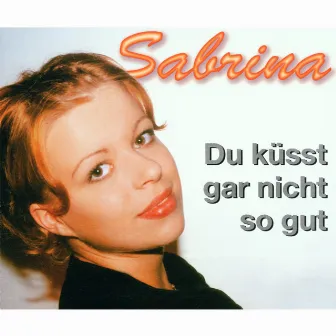 Du küsst gar nicht so gut by Sabrina