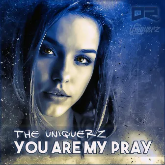 You Are My Pray by The Uniquerz