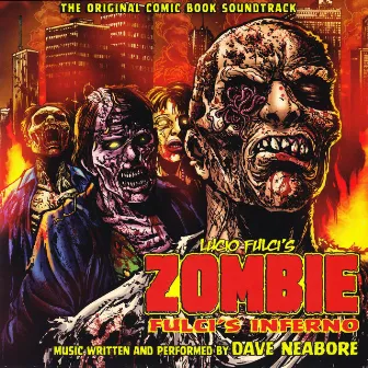 Zombie: Fulci's Inferno (Original Comic Book Soundtrack) by Dave Neabore