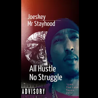 G.M.E Lost Tapes 2012 Vol 2: All Hustle No Struggle by Joeskey Mr Stayhood