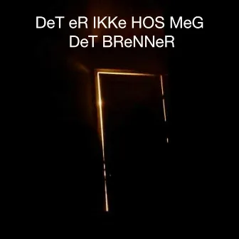 Det er ikke hos meg det brenner by EL/NeUe