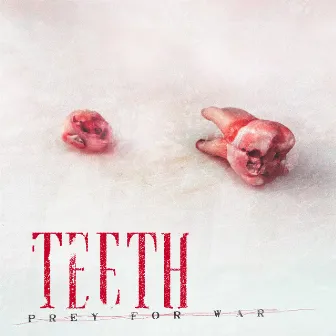 Prey For War by Teeth