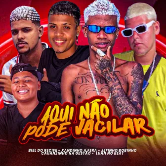 Aqui Não Pode Vacilar by Biel do Recife