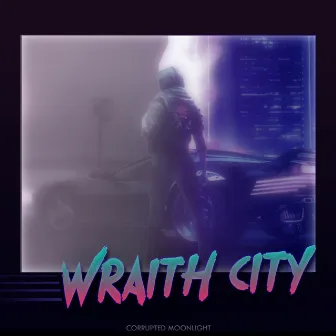 Wraith City by Corrupted Moonlight