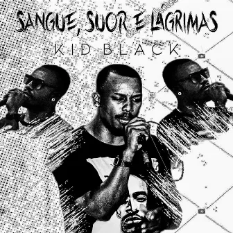 Sangue, Suor e Lagrimas by Kid Black