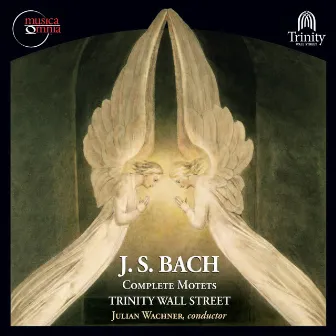 J.S. Bach: Complete Motets, BWV 118 & 225-230 by Choir of Trinity Wall Street