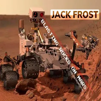 Blasting Rocks On Mars (Instrumental) by Jack Frost