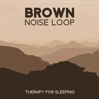 Brown Noise Loop Therapy for Sleeping: Baby Dreams by Meditation Music!