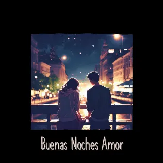 Buenas Noches Amor by C-Osmosis