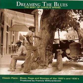 Dreaming The Blues: The Best Of Charlie Spand by Charlie Spand