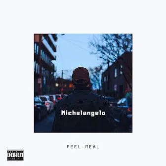 Feel Real by Michelangelo