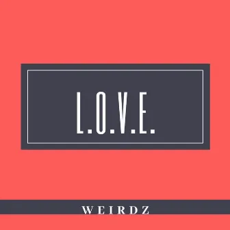 L.O.V.E. by Weirdz