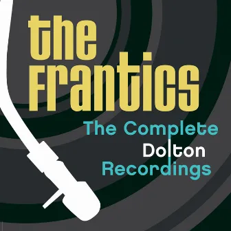 The Complete Dolton Recordings by The Frantics