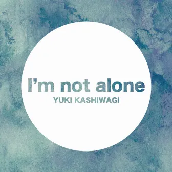 I'm not alone by Yuki Kashiwagi