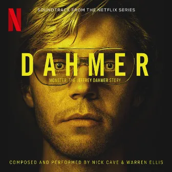 DAHMER - Monster: The Jeffrey Dahmer Story (Soundtrack from the Netflix Series) by Nick Cave