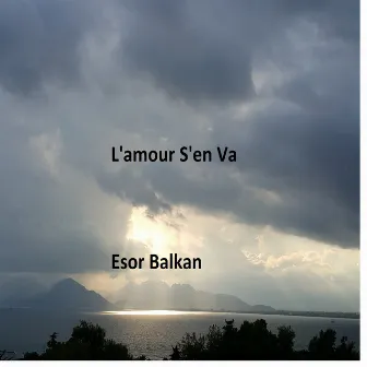 L'amour s'en va by Esor Balkan