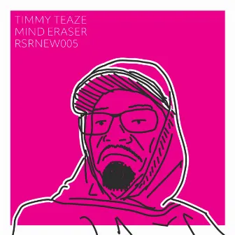 Mind Eraser by Timmy Teaze