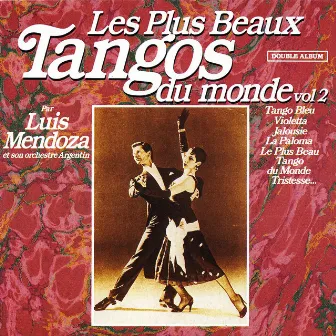 The Most Beautiful Tangos Vol. 2 (Les Plus Beaux Tangos Vol. 2) by Luis Mendoza And His Argentinian Orchestra