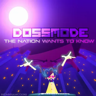 The Nation Wants to Know by Dossmode