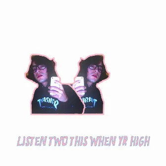 Listen Two This When Yr High by Floats