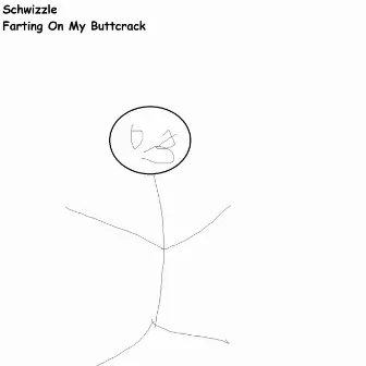 Farting on My Buttcrack by Schwizzle