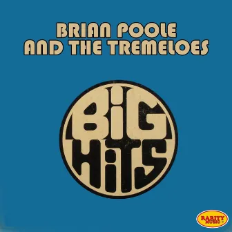 Brian Poole & The Tremeloes: Big Hits by Brian Poole