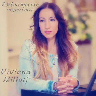 Perfettamente Imperfetti by Viviana Milioti