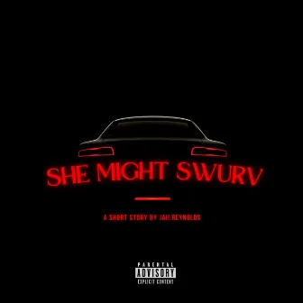 She Might Swurv by Jaii.Reynolds