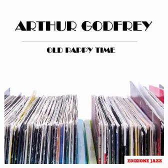 Old Pappy Time by Arthur Godfrey