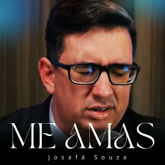 Me Amas by Josafá Souza