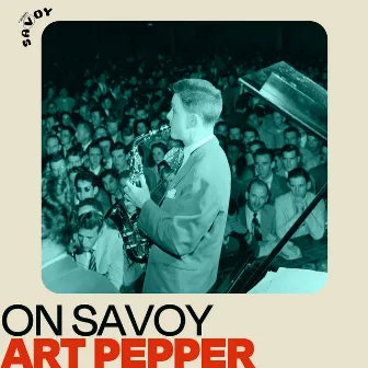 On Savoy: Art Pepper by Art Pepper