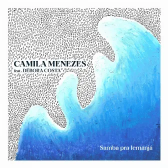 Samba pra Iemanjá by Camila Menezes