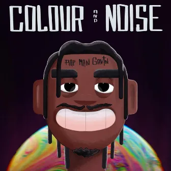 Colour and Noise by Rap Man Gavin