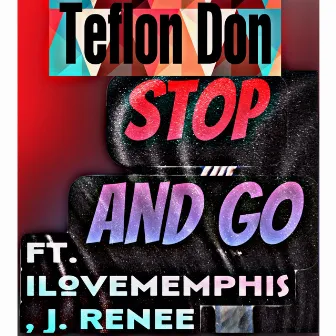 Stop And Go by Teflon Don